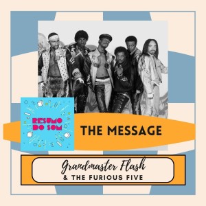 Resumo do Som #60: Grandmaster Flash & The Furious Five - The Message (1982)