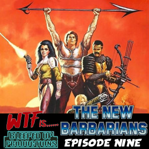 WTF film commentary episode 9 - The New Barbarians