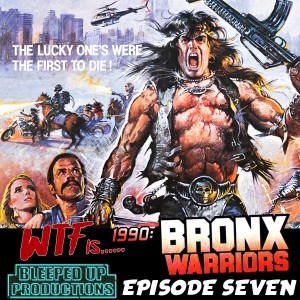 WTF film commentary episode 7 - 1990 The Bronx Warriors