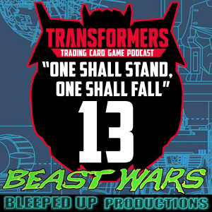 "One shall stand, One shall fall" A Transformers TCG podcast #13 Beast wars set, Deck reviews and Q&A