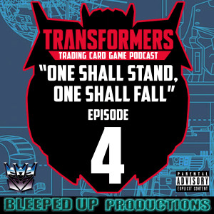 "One shall stand, One shall fall" A Transformers TCG podcast #4