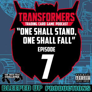 "One shall stand, One shall fall" A Transformers TCG podcast #7