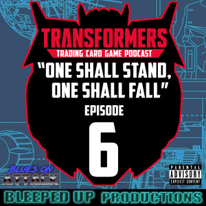 "One shall stand, One shall fall" A Transformers TCG podcast #6