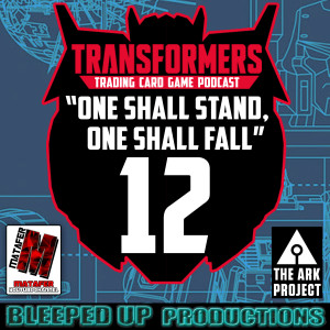 "One shall stand, One shall fall" A Transformers TCG podcast #12 Talking Transformers with MATAFER