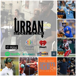 Urban Sports Scene Episode 496:  Should the Commanders Draft a QB or Trade the Pick? Ewing on the Hot Seat, Gary Antuanne Russell Takes a Step, and Br...