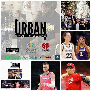 Urban Sports Scene Episode 545: Shutdown Stras, Re-sign Porzingis (Wiz), National Championship Games, Boxing (Spence vs. Crawford in June?)