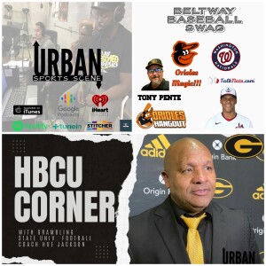 Urban Sports Scene Episode 515: Soto declines $440 million, Orioles Magic, and HBCU Corner with Grambling State Football Coach Hue Jackson