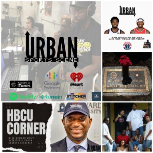 Urban Sports Scene Episode 516:  Mitchell to the Wizards?  HBCU Corner with Howard Men’s Basketball Coach Kenneth Blakeney