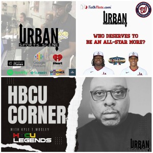 Urban Sports Scene Episode 514:  Soto or Bell All-Star and HBCU Corner with Kyle T. Mosley