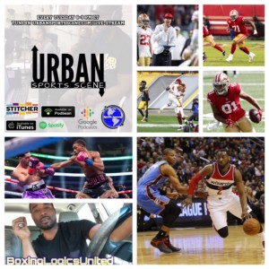 Urban Sports Scene Episode 437: Westbrook for Wall in DC, Washington Team Upsetting the Steelers, and Spence Defeats Garcia