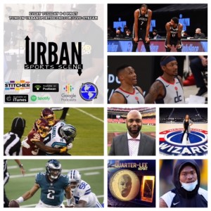 Urban Sport Scene Episode 440:  Haskins Released, Washington Football Win or Go Home, Wizards Struggles, and 1st week of the NBA