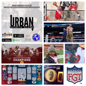 Urban Sports Scene Episode 441: Washington NFC East Champs (Playoffs against the Buccaneers), Wizards Improved Play,  Ryan Garcia, and NFL Playoffs