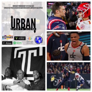 Urban Sports Scene Episode 445: WFT Deshaun Watson, Super Bowl LV, Russell Westbrook Balling, and John Chaney