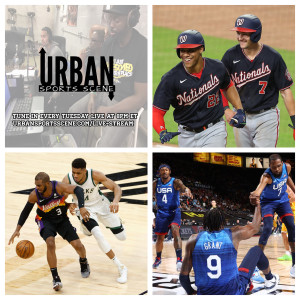 Urban Sports Scene Episode 467:  Nats Pre/Post All-Star Break, NBA Finals, and USA Men's Basketball