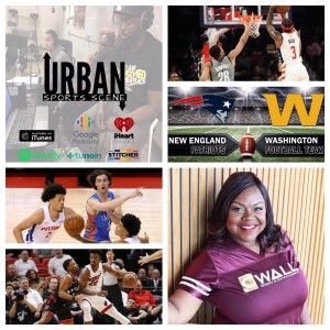 Urban Sports Scene Episode 470:  WFT 1st Preseason Game, Wizards Dinwiddie, NBA Off-Season, and NBA Summer League