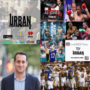 Urban Sports Scene Episode 476:  WFT Defeating the Giants and Next Bills Mafia, plus Boxing with Al Jones