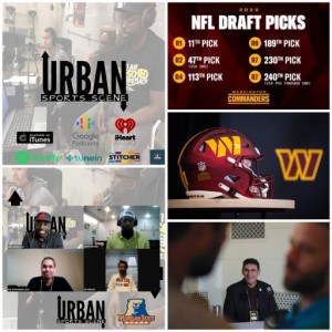 Urban Sports Scene Episode 503:  Commanders Upcoming NFL Draft,  and HBCU Corner with Morgan State’s Basketball Play-By-Play Team