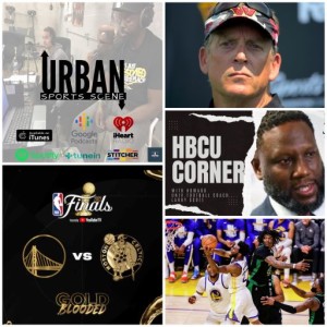 Urban Sports Scene Episode 510: Del Rio Tweets, NBA Finals, and HBCU Corner w/ Howard Unvi. Football Coach Larry Scott