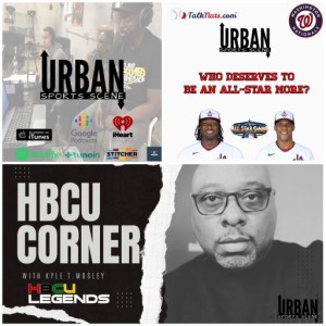 Urban Sports Scene Episode 514:  Soto or Bell All-Star and HBCU Corner with Kyle T. Mosley