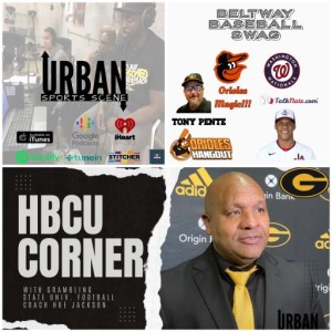 Urban Sports Scene Episode 515: Soto declines $440 million, Orioles Magic, and HBCU Corner with Grambling State Football Coach Hue Jackson