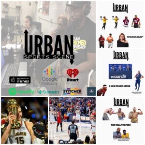 Urban Sports Scene Episode 552:  Commanders Minicamp, New Wizards Front Office, Beal Trade?, Nuggets win the Finals, and Lopez Dominates Taylor