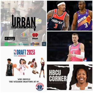 Urban Sports Scene Episode 553:  Beal and Porzingis Traded, Wizards Possible Draft Picks, and HBCU Corner with NCCU Women’s Basketball Coach Stafford-Odom