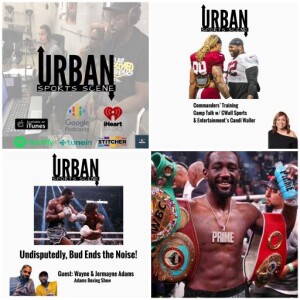 Urban Sports Scene Episode 558: Bud is Undisputed, and Commanders Training Camp Update