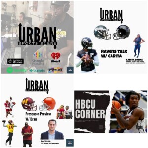 Urban Sports Scene Episode 559:  First Preseason Games for the Commanders and Ravens, and HBCU Corner with Howard’s Shy Odom