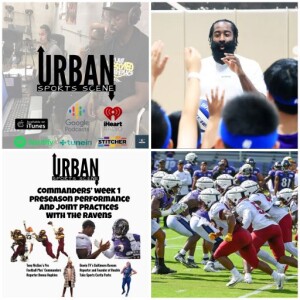 Urban Sports Scene Episode 560: Commanders Preseason work and a Joint Practice with the Ravens plus Harden’s Beef with Daryl Morey