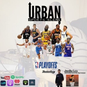 Episode 592: NBA Playoffs Preview with Jus from the Above the Rim Podcast