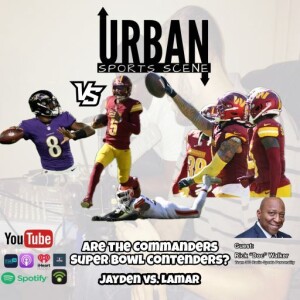 Episode 618: Lamar Jackson vs. Jayden Daniels.  Are the Washington Commanders Super Bowl Contenders?