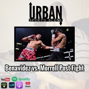 Episode 660: David Benavidez vs. David Morrell Jr. Post Fight Show featuring Lou Peterson from Live With Lite Skin Lou