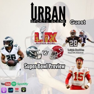 Episode 664: Super Bowl LIX: Philadelphia Eagles vs. Kansas City Chiefs Preview