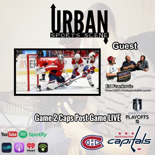 Episode 685: Capitals vs. Canadiens Postgame Live Reaction for Game 2 1st Round Stanley Cup Playoffs