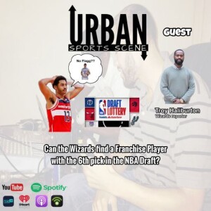 Episode 695: Can the Washington Wizards Get a Franchise Player with the 6th Pick??