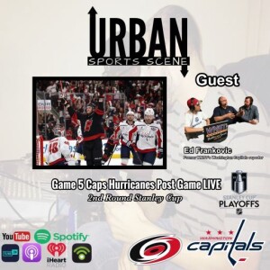 Episode 697: Capitals vs. Hurricanes Postgame Live Reaction for Game 5, 2nd Round Stanley Cup Playoffs