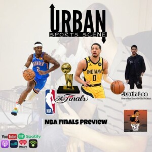 Episode 702: 2025 NBA Finals Preview: Indiana Pacers vs. Oklahoma City Thunder | Game Analysis & Predictions