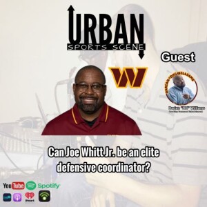 Episode 704: Can Joe Whitt Jr. Become an Elite Defensive Coordinator for the Washington Commanders?