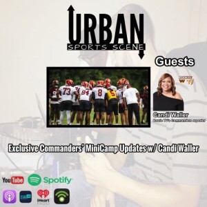 Episode 707: Commanders Minicamp Updates with Bowie TV’s Candi Waller | Latest News on Washington’s Camp