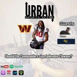 Episode 711: Should the Washington Commanders Sign Jadeveon Clowney? | Sports for the Culture Debate