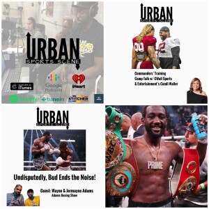 Urban Sports Scene Episode 558: Bud is Undisputed, and Commanders Training Camp Update