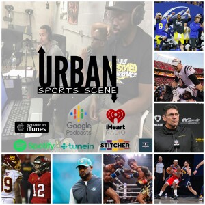 Urban Sports Scene Episode 492:  Rivera’s 5-year plan in Doubt, Trade Beal?, Ram/Bengals Advance to the Super Bowl, Should Gary Russell Jr. retire lik...