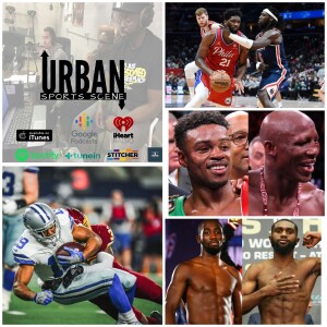 Urban Sports Scene Episode 488:  RIP John Madden, Washington getting Owned by the Dallas Cowboys, Next 25 for the Wizards, and Spence dodging Crawford...