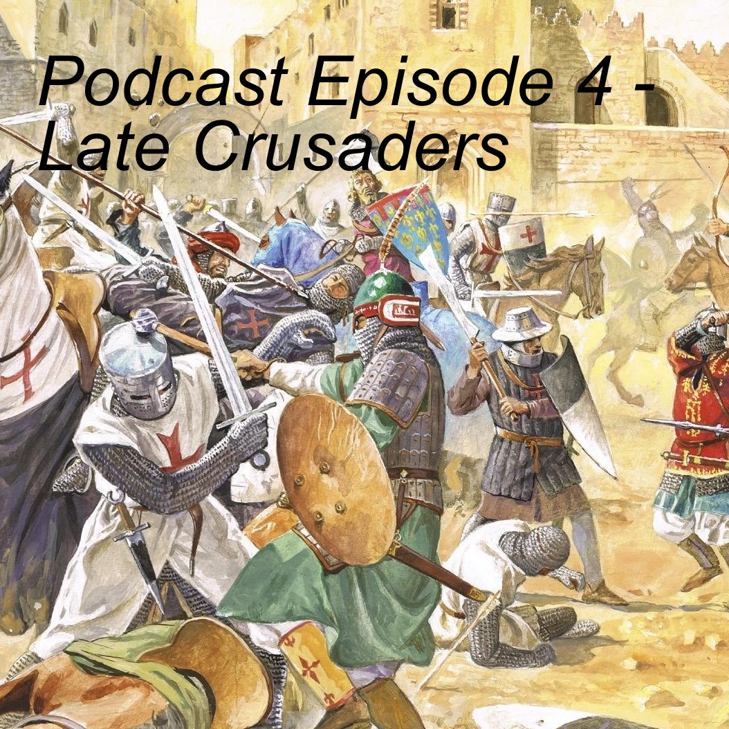 Podcast Episode 4 - Late Crusaders