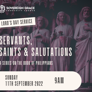 20220911- Servants, Saints and Salutations (Philippians 1)-  Pastor Adeola Ogundele