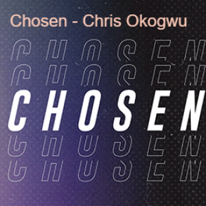 20210613- Chosen - Chris Okogwu