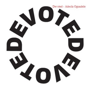 20220109- Devoted - Adeola Ogundele
