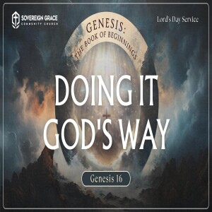 Doing it God's Way: Genesis 16: | Lord's Day Sermon | 13th July, 2025 | Adeola Ogundele