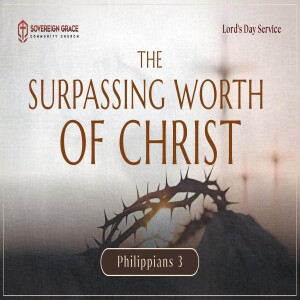 The Surpassing Worth of Christ: Philippians 3:1-11 | Lord's Day Sermon | 6th July, 2025 | Pastor Sam Oyeyinka | Pastor Sam Oyeyinka
