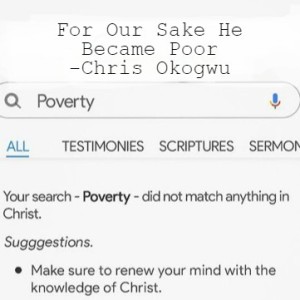 20210718 - For Our Sake He Became Poor  - Chris Okogwu